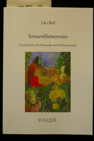 Sonnenblumenreise - Geschichten für Reisende und Nichtreisende (Fouqué Literaturverlag) - Beil, Lilo