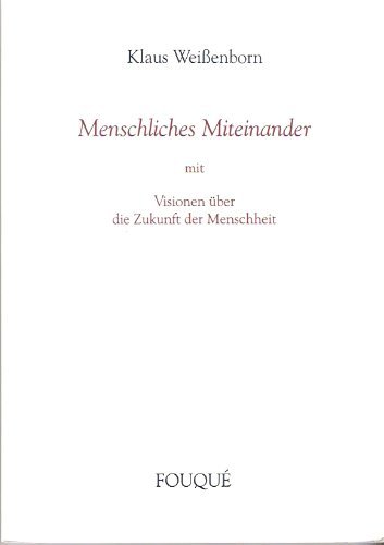 Beispielbild fr Menschliches Miteinander - mit Visionen ber die Zukunft der Menscheit (Fouqu Literaturverlag) zum Verkauf von medimops