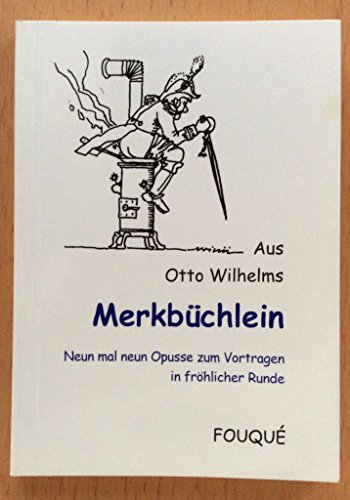 Stock image for Aus Otto Wilhelms Merkbchlein. Neun mal neun Opusse zum Vortragen in frhlicher Runde for sale by medimops