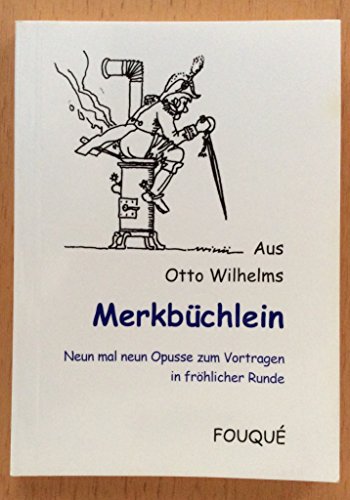 Stock image for Aus Otto Wilhelms Merkbchlein. Neun mal neun Opusse zum Vortragen in frhlicher Runde (Fouqu Literaturverlag) for sale by Versandantiquariat Felix Mcke