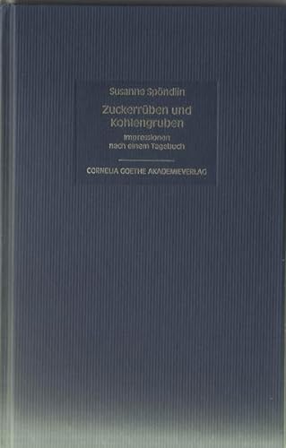 9783826750113: Zuckerrben und Kohlengruben: Impressionen nach einem Tagebuch (Cornelia Goethe Akademieverlag) - Spndlin, Susanne
