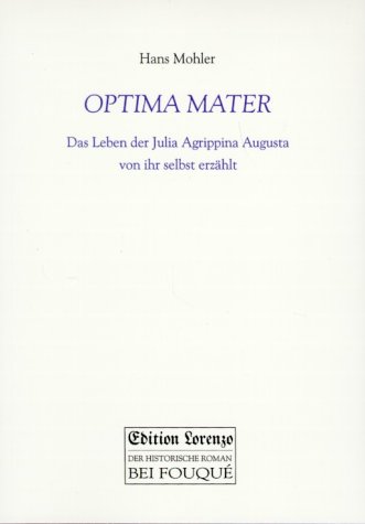 Imagen de archivo de Optima Mater. Das Leben der Julia Agrippina Augusta (Fouqu /Edition Lorenzo) a la venta por medimops