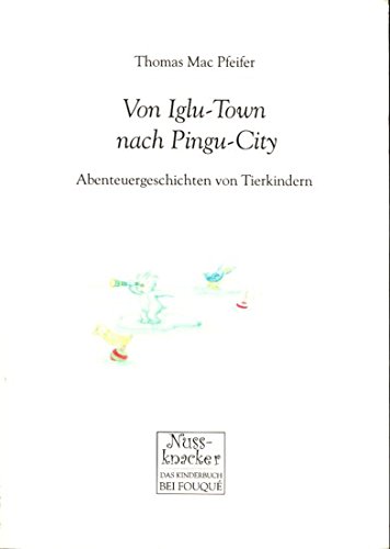 Beispielbild für Von Iglu - Town nach Pinguin-City. Abenteuergeschichten von Tierkindern zum Verkauf von Kultgut