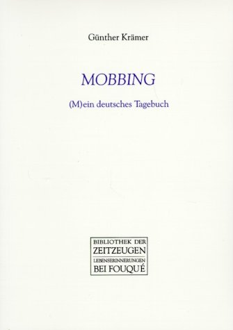 Beispielbild fr MOBBING. (M)ein deutsches Tagebuch (Fouqu /Bibliothek der Zeitzeugen) zum Verkauf von medimops