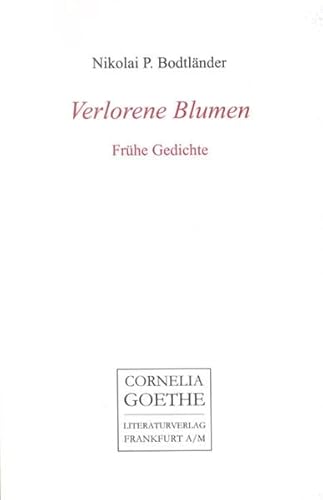 Beispielbild fr Verlorene Blumen: Frhe Gedichte (Cornelia Goethe Literaturverlag) zum Verkauf von medimops