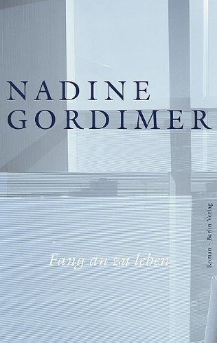 Fang an zu leben Roman - Gordimer, Nadine und Malte Friedrich