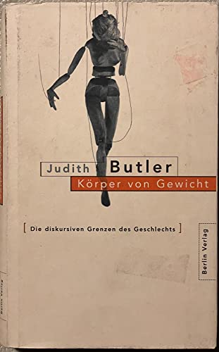 Körper von Gewicht. Die diskursiven Grenzen des Geschlechts - Judith Butler