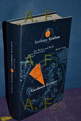 Cardanos Kosmos: Die Welten und Werke eines Renaissance-Astrologen