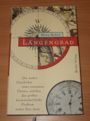 längengrad. die wahre geschichte eines einsamen genies, welches das größote wissenschaftliche pro...