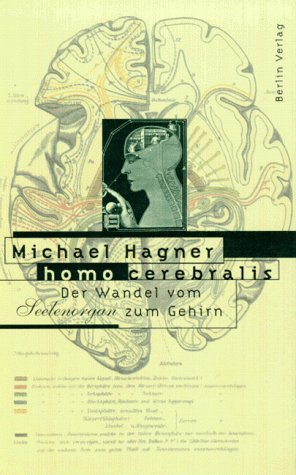 Homo cerebralis: Der Wandel vom Seelenorgan zum Gehirn (German Edition) (9783827002488) by Hagner, Michael