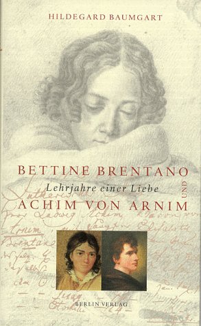 Stock image for Bettine Brentano und Achim von Arnim. Lehrjahre einer Liebe for sale by Buchfink Das fahrende Antiquariat