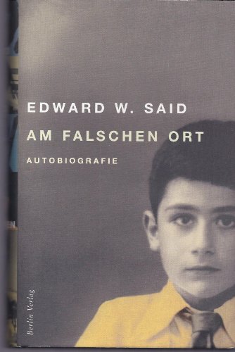 Am falschen Ort. Autobiografie. Aus dem Englischen von Meinhard Büning. - Said, Edward W.