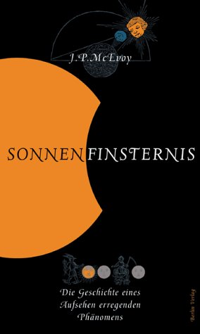 Sonnenfinsternis. Die Geschichte eines Aufsehen erregenden Phänomens. - McEvoy, J. P.