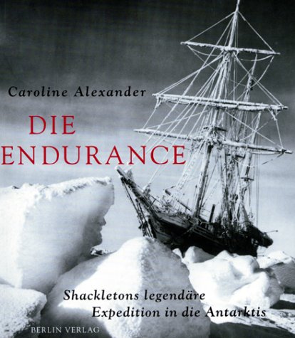 Die Endurance - Shackletons legandäre Expedition in die Antarktis. - Caroline Alexander