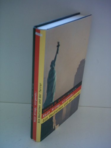 Kein Krieg, nirgends: Die Deutschen und der Terror. Mit einem Text von Reinhard Mohr. - Broder, Henryk M.