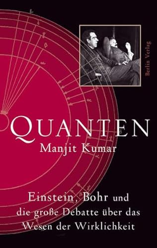 9783827004963: Quanten: Einstein, Bohr und die groe Debatte ber das Wesen der Wirklichkeit: Einstein, Bohr und die groe Debatte ber das Wesen der Wirklichkeit