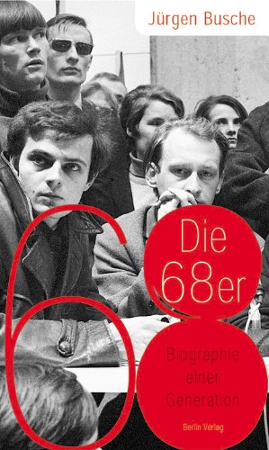 Die 68er Biografie einer Generation - Busche, Jürgen