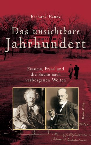 Stock image for Das unsichtbare Jahrhundert. Einstein, Freud und die Suche nach verborgenen Welten for sale by medimops