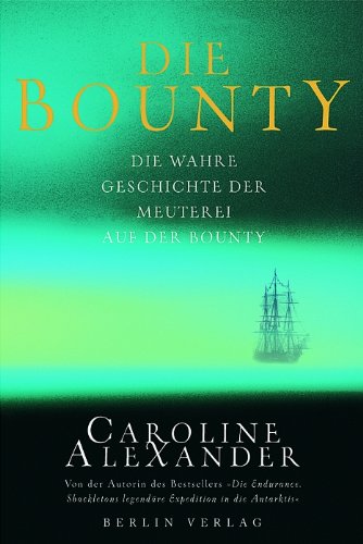 Die Bounty: Die wahre Geschichte der Meuterei auf der Bounty