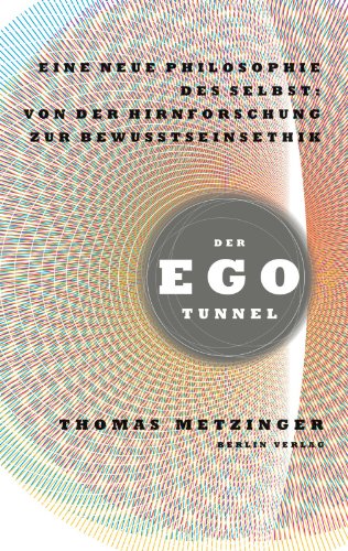 Imagen de archivo de Der Ego-Tunnel: Eine neue Philosophie des Selbst: Von der Hirnforschung zur Bewusstseinsethik a la venta por medimops