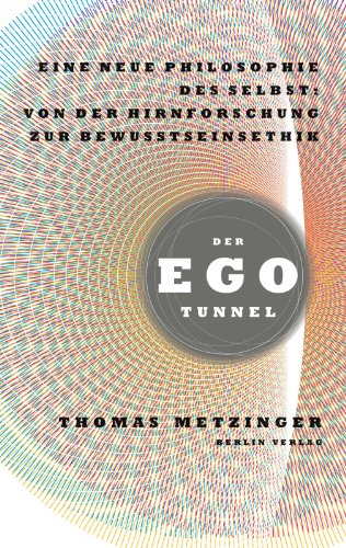 9783827006301: Der Ego-Tunnel: Eine neue Philosophie des Selbst: Von der Hirnforschung zur Bewusstseinsethik