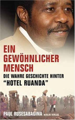 9783827006332: Ein gewhnlicher Mensch. Die Geschichte hinter Hotel Ruanda