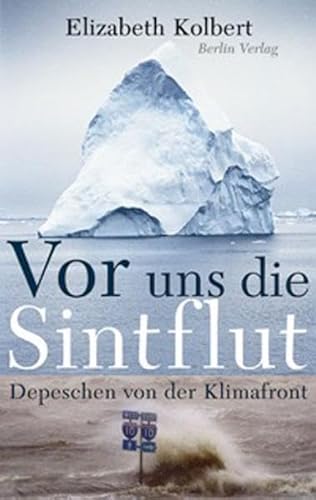 Vor uns die Sintflut. Depeschen von der Klimafront (9783827006431) by Elizabeth Kolbert