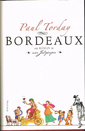 Bordeaux (Ein Roman in vier Jahrgängen) - Torday, Paul