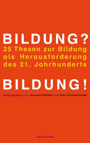 Bildung ? 25 Thesen zur Bildung als Herausforderung des 21. Jahrhunderts - Schlüter, Andreas; Strohschneider, Peter