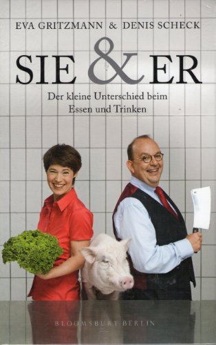 Sie und Er: Der kleine Unterschied beim Essen und Trinken. - Gritzmann, Eva und Denis Scheck