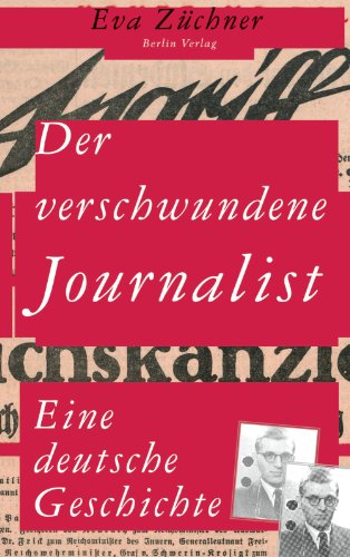 Der verschwundene Journalist: Eine deutsche Geschichte (AT) - Eva Züchner