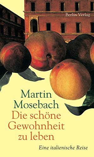 9783827009340: Die schne Gewohnheit zu leben: eine italienische Reise