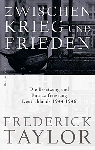 9783827010117: Zwischen Krieg und Frieden: Die Besetzung und Entnazifizierung Deutschlands 1944-1946