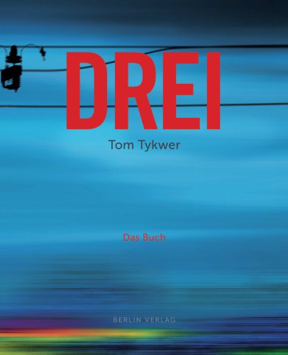 DREI: Das Buch zum Film. - signiert von Sophie Rois, Devid Striesow, Sebastian Schipper und Angela Winkler - Tykwer, Tom; Töteberg, Michael