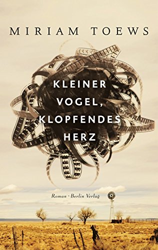 Kleiner Vogel, klopfendes Herz - Toews, Miriam