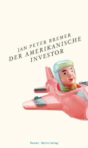 Der amerikanische Investor: Roman - Bremer Jan, Peter