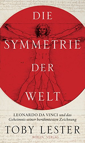 9783827011046: Die Symmetrie der Welt: Leonardo da Vinci und das Geheimnis seiner berhmtesten Zeichnung