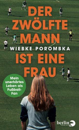 Der zwÃ¶lfte Mann ist eine Frau (9783827011367) by Wiebke Porombka