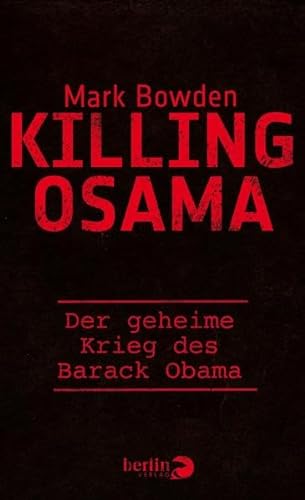 Killing Osama: Der geheime Krieg des Barack Obama - Bowden, Mark