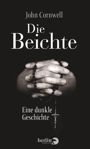 Beispielbild fr Die Beichte : eine dunkle Geschichte. John Cornwell. Aus dem Engl. von Helmut Dierlamm und Enrico Heinemann zum Verkauf von Antiquariat  Udo Schwrer