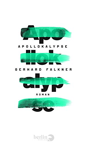 Apollokalypse. Roman. - Falkner, Gerhard.