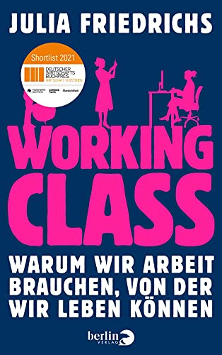 Beispielbild fr Working Class: Warum wir Arbeit brauchen, von der wir leben knnen | Nominiert fr den Deutschen Wirtschaftsbuchpreis 2021 zum Verkauf von Ammareal