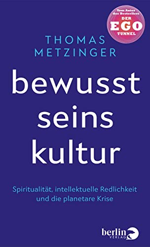 Imagen de archivo de Bewusstseinskultur: Spiritualitt, intellektuelle Redlichkeit und die planetare Krise | Vom Autor des Bestsellers Der Ego-Tunnel a la venta por medimops