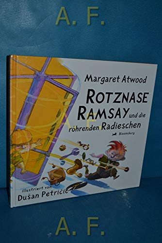 Rotznase Ramsay und die röhrenden Radieschen - - Atwood, Margaret -