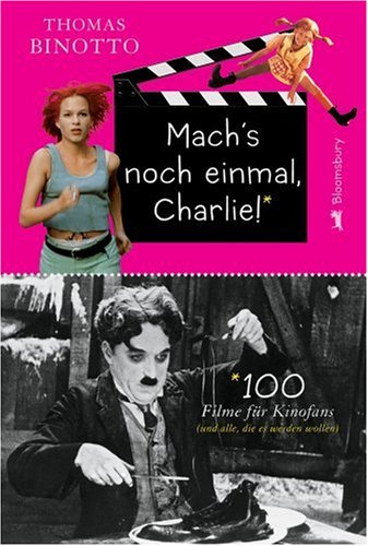 Mach s noch einmal, Charlie - 100 Filme für Kinofans (und alle, die es werden wollen)