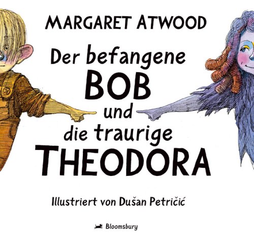 Der befangene Bob und die traurige Theodora - Atwood, Margaret / Petricic, Dusan