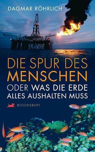 die spur des menschen oder was die erde alles aushalten muss.