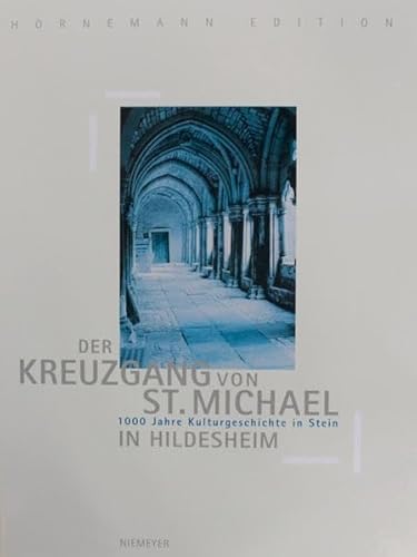 Imagen de archivo de Der Kreuzgang von St. Michael in Hildesheim. 1000 Jahre Kulturgeschichte in Stein. a la venta por Antiquariat Alte Seiten - Jochen Mitter