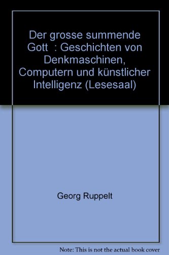 Beispielbild fr Der groe summende Gott: Geschichten von Denkmaschinen, Computern und Knstlicher Intelligenz zum Verkauf von medimops