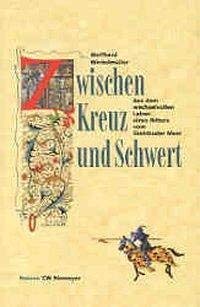 Beispielbild fr Zwischen Kreuz und Schwert: Aus dem wechselvollen Leben eines Ritters vom Steinhuder Meer zum Verkauf von medimops